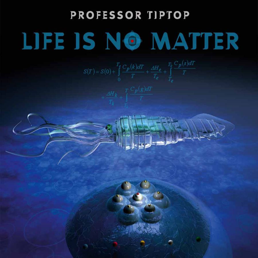 Professor Tip Top: Life Is No Matter