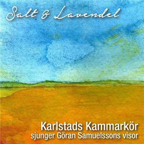 Karlstads Kammarkör/Göran Samuelsso: Salt &...