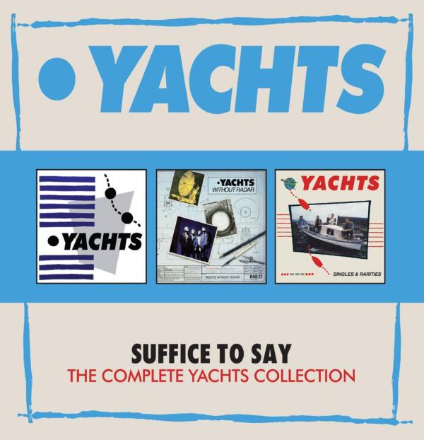 Yachts: Suffice To Say/Complete Collection