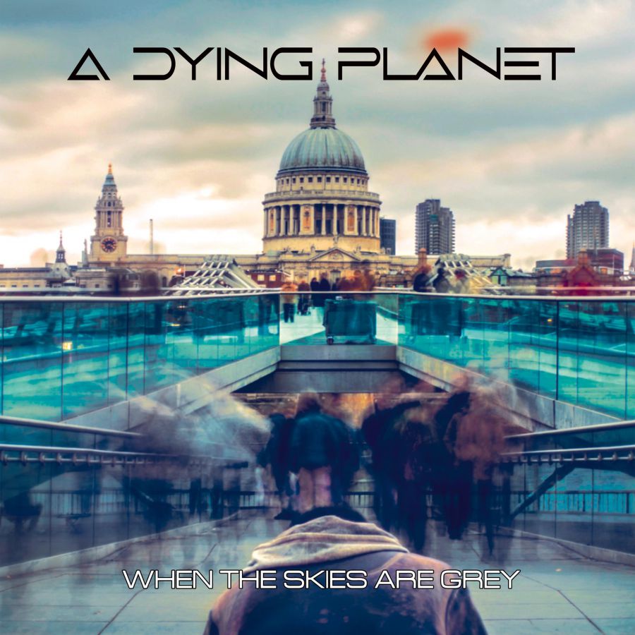 A Dying PlanetWhen The Skies Are Grey
