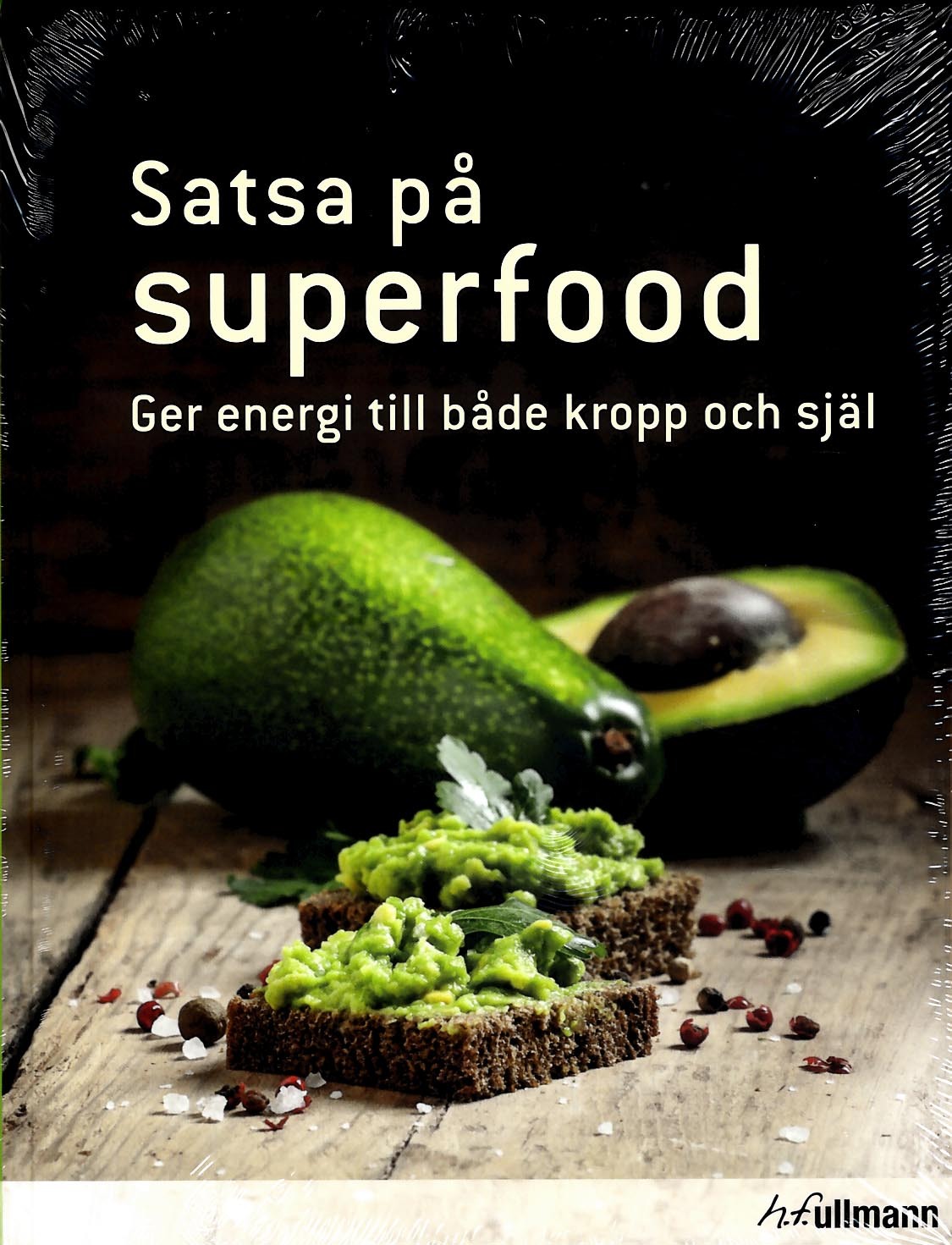 Satsa På Superfood - Ger Energi Till Både Kropp Och Själ