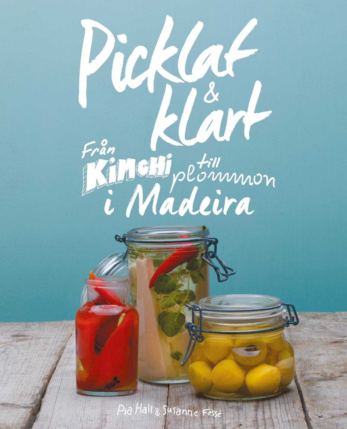 Picklat & Klart - Från Kimchi Till Plommon I Madeira