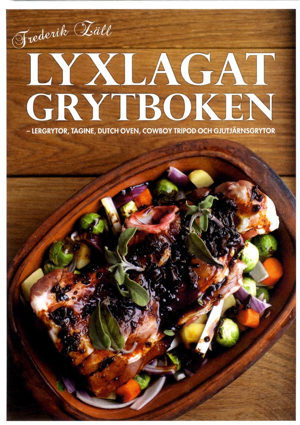 Lyxlagat Grytboken - Lergrytor, Dutch Oven, Cowboy Tripod Och Gjutjärnsgrytor