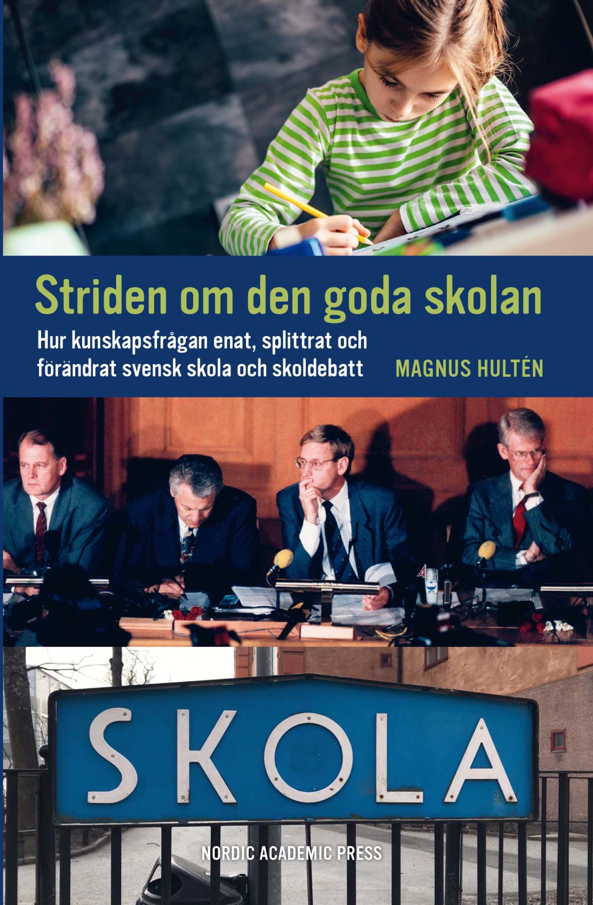 Hultén, Magnus - Striden Om Den Goda Skolan - Hur Kunskapsfrågan Enat ...