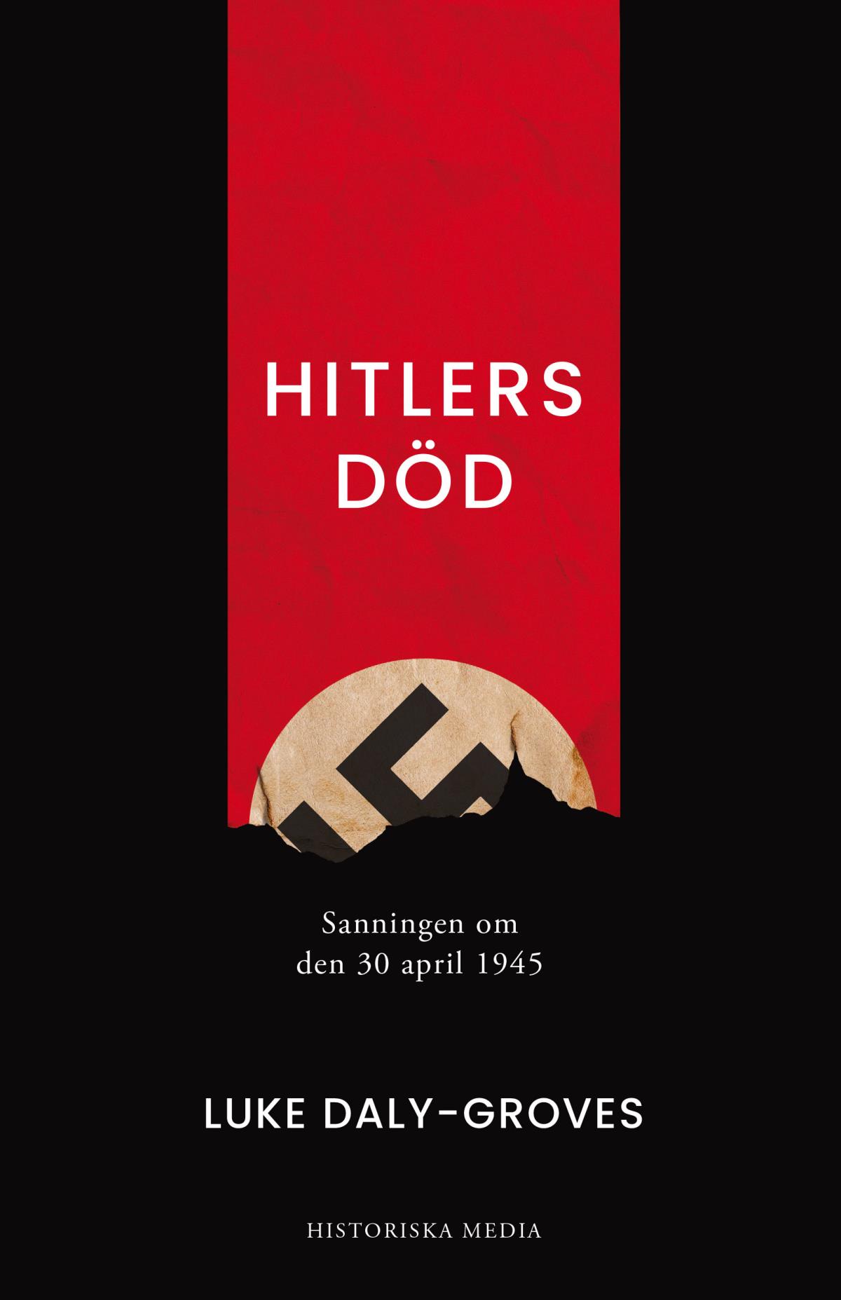 Hitlers Död - Sanningen Om Den 30 April 1945