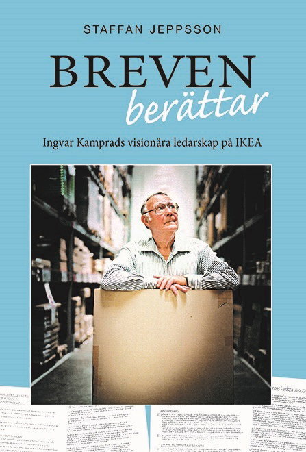 Breven Berättar - Ingvar Kamprads Visionära Ledarskap På Ikea