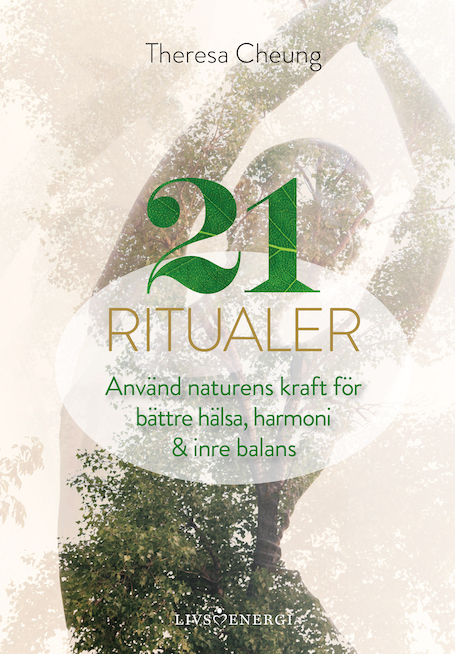 21 Ritualer - Använd Naturens Kraft För Bättre Hälsa, Harmoni & Inre Balans