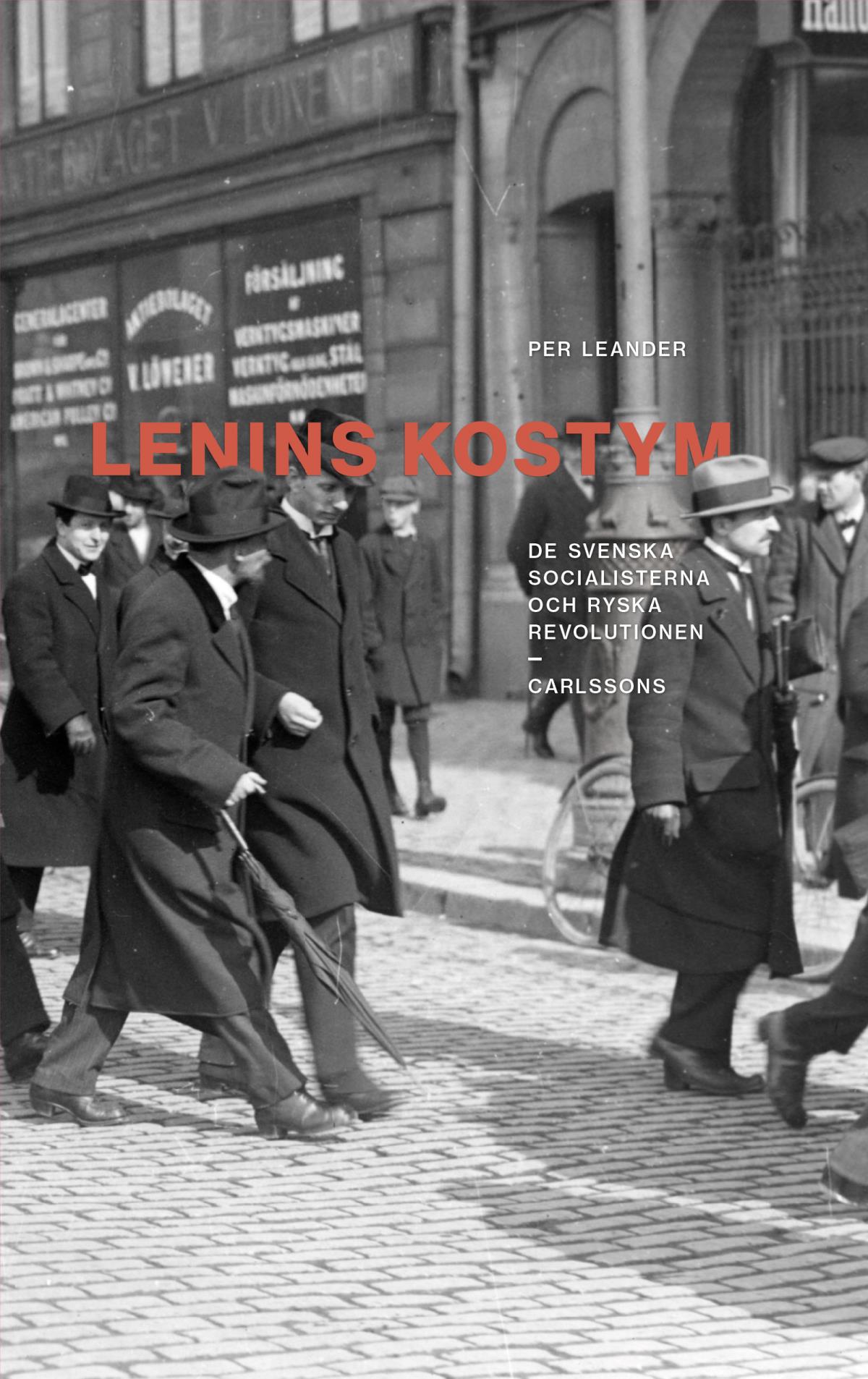 Lenins Kostym - De Svenska Socialisterna Och Ryska Revolutionen