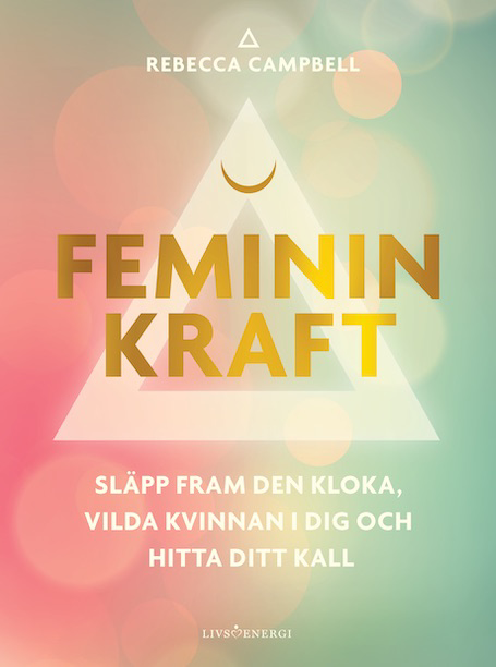 Feminin Kraft - Släpp Fram Den Kloka, Vilda Kvinnan I Dig Och Hitta Ditt Kall