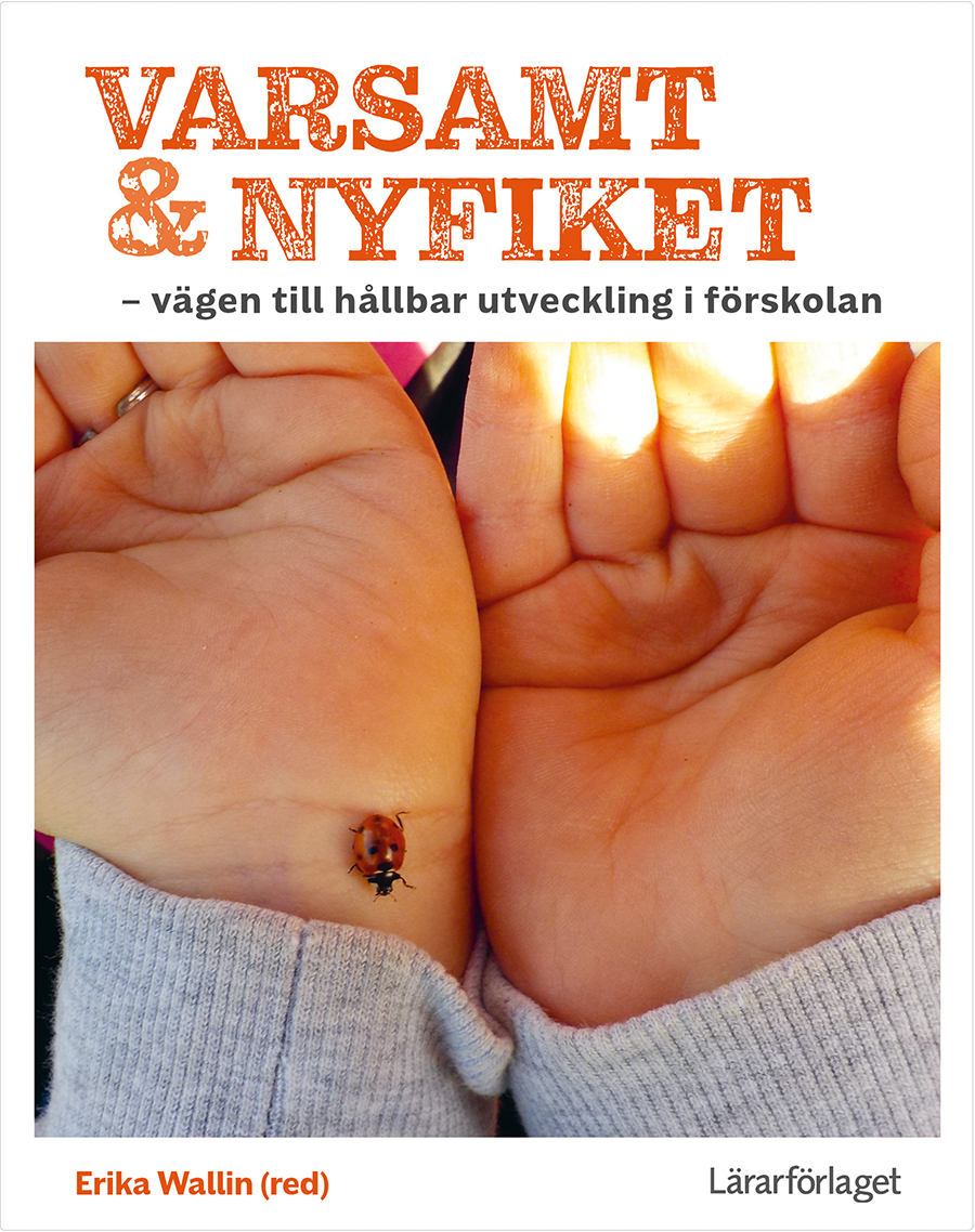 Varsamt Och Nyfiket - Vägen Till Hållbar Utveckling I Förskolan