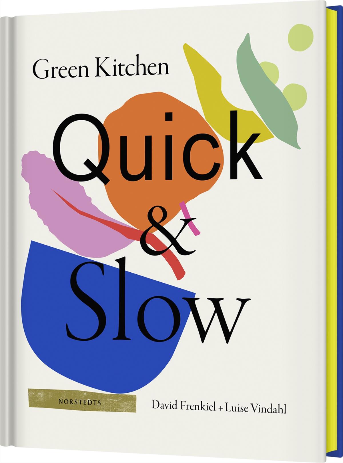 Green Kitchen - Quick & Slow - Vegetariska Recept För Snabb Vardagsmat Och Långsamma Helgmiddagar