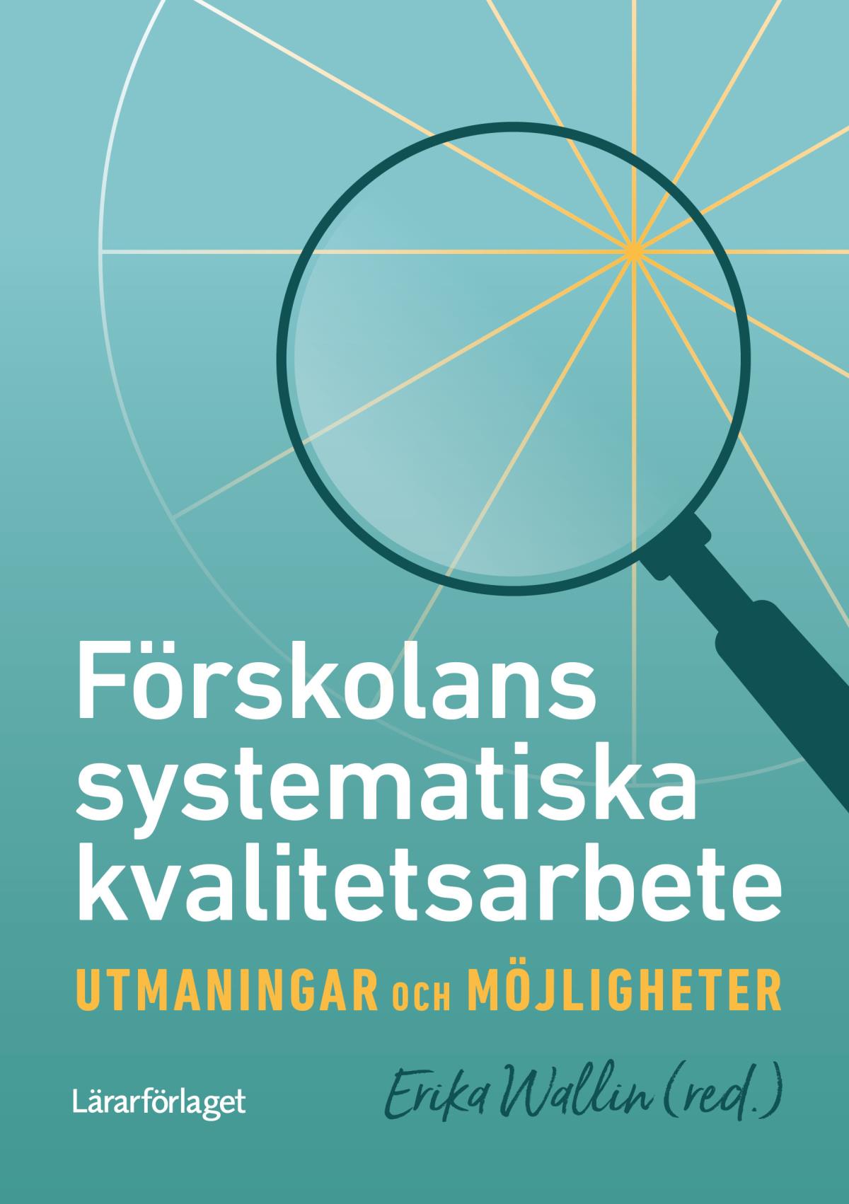 Erika Wallin - Förskolans Systematiska Kvalitetsarbete - Utmaningar Och ...