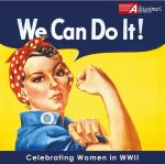 We Can Do It - Celebrating Women In WWII