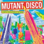 Mutant Disco Vol 1