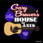 Gary Brewer`s House Of Axes