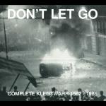 Don`t Let Go / Complete 1982-86