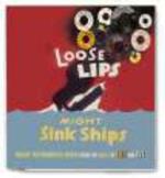 Loose Lips Might Sink Ships
