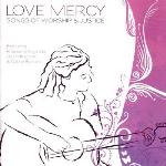 Love Mercy - Songs Of Worship & Justice