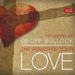 The Songs Of Geoff Bullock - Power Of Your Love