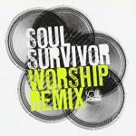 Soul Survivor - Worship Remix