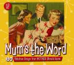Mum`s The Word