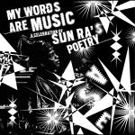My Words Are Music - A Celebration Of Sun Ra...