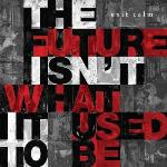 Future Isn`t What It Used To Be