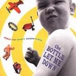 Bottle Let Me Down Songs For Bumpy Wagon Rides
