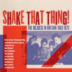 Shake That Thing - The Blues In Britain 1963-73