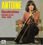 Élucubrations - Antoine On 45 1965-66
