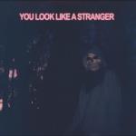 You Look Like A Stranger