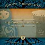 Roots & Branches Vol 3 -  Live From The 2011...