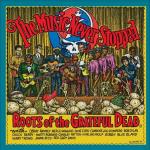 Music Never Stopped - Roots Of Grateful Dead