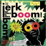 Jerk Boom Bam Vol 2 - Greasy Rhythm & Soul Party