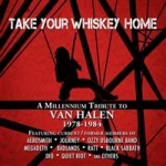 Take Your Whiskey Home / Tribute To Van Halen
