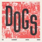 Dogs - The Legendary Lovers Demos