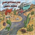 Long Distance Love - A Tribute To Lowell George