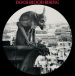 Dogs Blood Rising (Picture Disc Vin