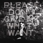 Please Don`t Give Me What I Want