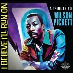 I Believe I`ll Run On/Tribute To Wilson Pickett