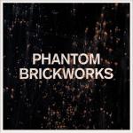 Phantom Brickworks (LP II)