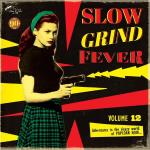 Slow Grind Fever 12