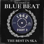 Story Of Blue Beat 1962 Volume 3 / Best In Ska