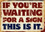 If You`re Waiting For A Sign