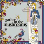 Gather in the Mushrooms/British Folk Underground