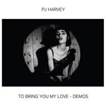 To bring you my love - Demos