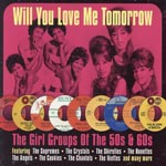 Will You Love Me Tomorrow / Girl Groups