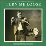 Turn Me Lose - Outsiders Of Old Time Music