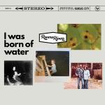 I Was Born of Water