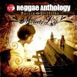 Melody Life - Reggae Anthology